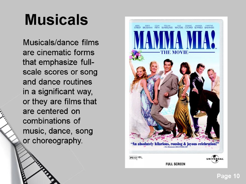 Musicals  Musicals/dance films are cinematic forms that emphasize full-scale scores or song and